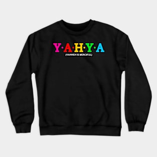 Yahya - Yahweh is merciful. Crewneck Sweatshirt